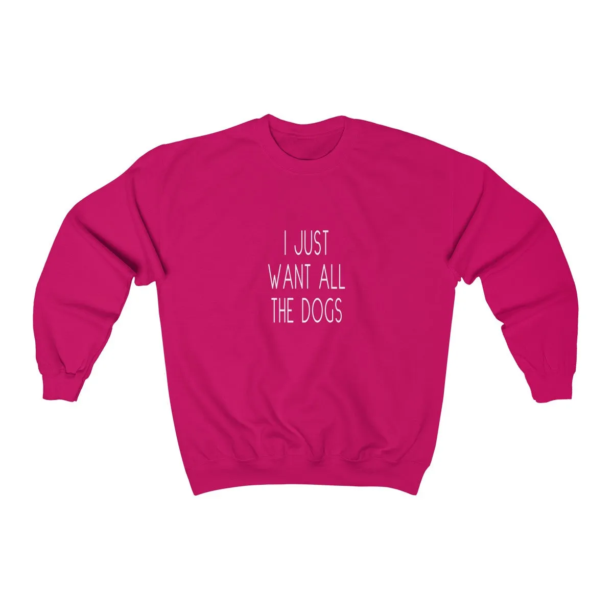 I Just Want All The Dogs Cozy Sweatshirt