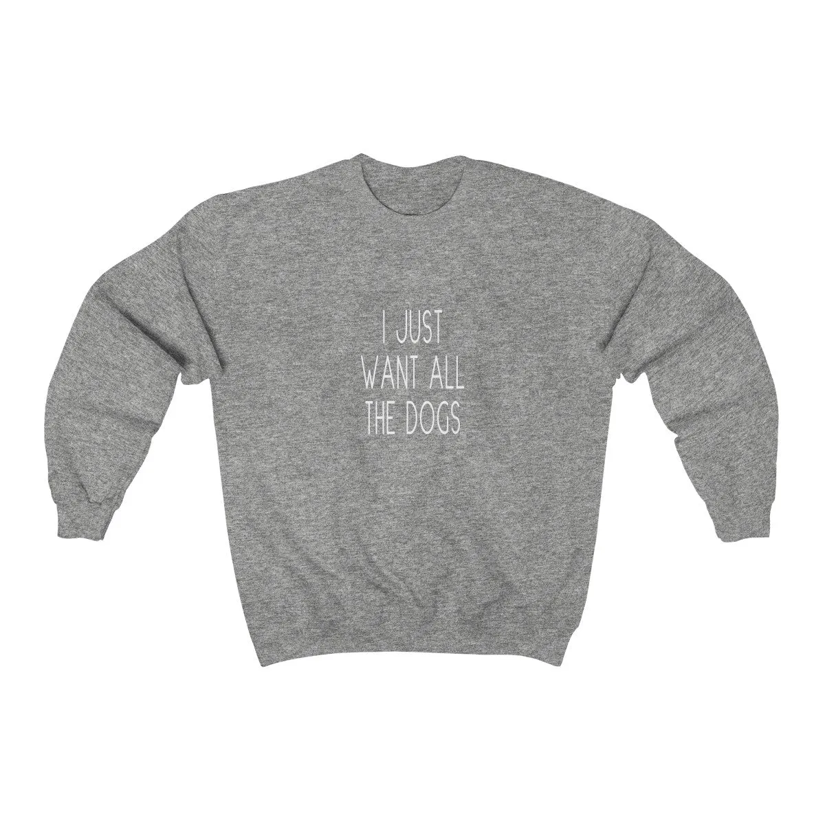 I Just Want All The Dogs Cozy Sweatshirt